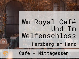 Wm Royal Café Und Im Welfenschloss