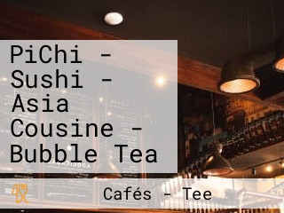 PiChi - Sushi - Asia Cousine - Bubble Tea