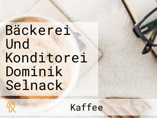 Bäckerei Und Konditorei Dominik Selnack