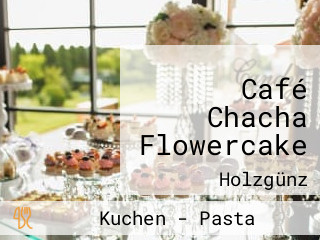 Café Chacha Flowercake