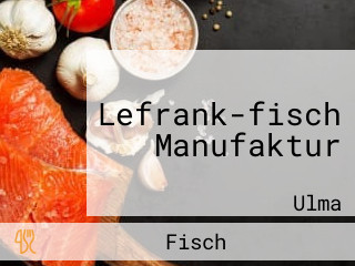 Lefrank-fisch Manufaktur