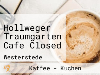Hollweger Traumgarten Cafe Closed