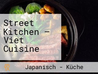 Street Kitchen — Viet Cuisine