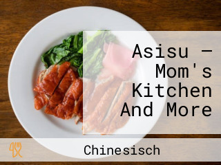 Asisu — Mom's Kitchen And More