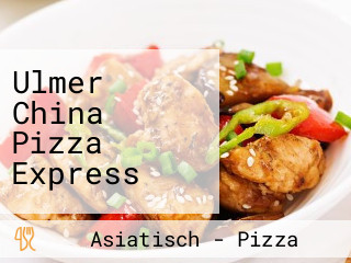 Ulmer China Pizza Express