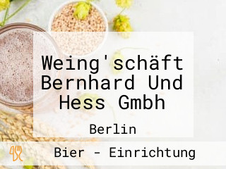 Weing'schäft Bernhard Und Hess Gmbh
