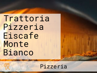 Trattoria Pizzeria Eiscafe Monte Bianco