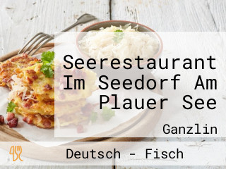 Seerestaurant Im Seedorf Am Plauer See