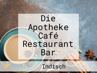 Die Apotheke Café Restaurant Bar