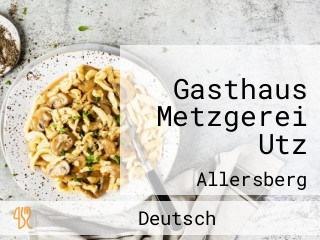 Gasthaus Metzgerei Utz