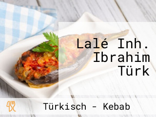 Lalé Inh. Ibrahim Türk