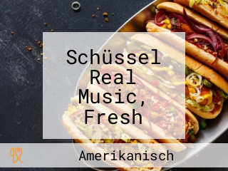 Schüssel Real Music, Fresh Drinks Pure Love