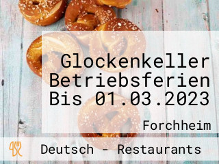Glockenkeller Betriebsferien Bis 01.03.2023