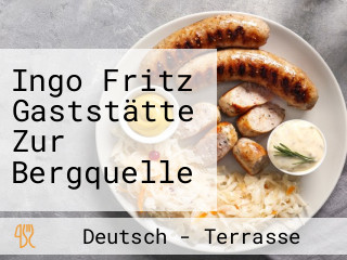 Ingo Fritz Gaststätte Zur Bergquelle