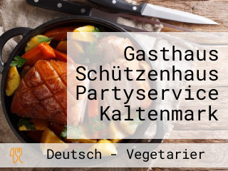 Gasthaus Schützenhaus Partyservice Kaltenmark
