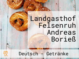 Landgasthof Felsenruh Andreas Borieß