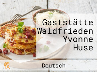 Gaststätte Waldfrieden Yvonne Huse