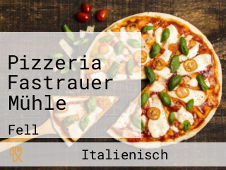 Pizzeria Fastrauer Mühle