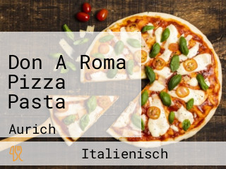 Don A Roma Pizza Pasta