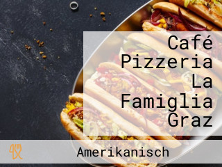 Café Pizzeria La Famiglia Graz