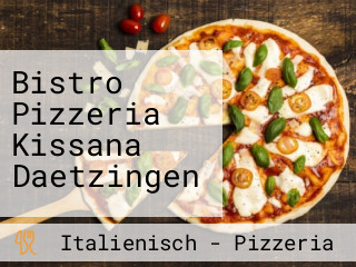 Bistro Pizzeria Kissana Daetzingen