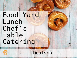 Food Yard Lunch Chef's Table Catering