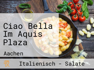 Ciao Bella Im Aquis Plaza