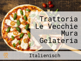 Trattoria Le Vecchie Mura Gelateria