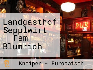 Landgasthof Sepplwirt — Fam Blumrich