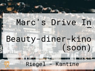 Marc's Drive In — Beauty-diner-kino (soon)