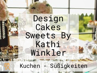 Design Cakes Sweets By Kathi Winkler