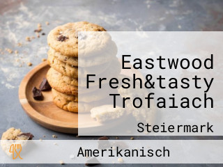 Eastwood Fresh&tasty Trofaiach