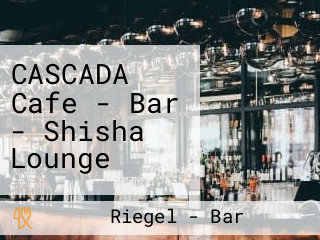 CASCADA Cafe - Bar - Shisha Lounge