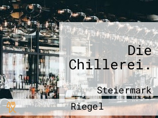 Die Chillerei.