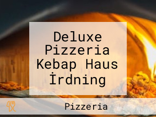 Deluxe Pizzeria Kebap Haus İrdning