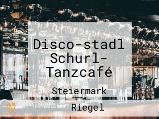 Disco-stadl Schurl- Tanzcafé