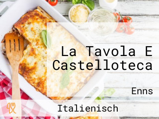 La Tavola E Castelloteca