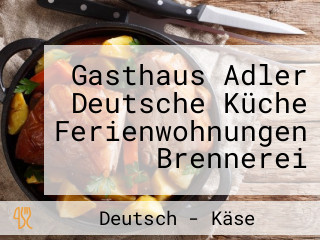 Gasthaus Adler Deutsche Küche Ferienwohnungen Brennerei