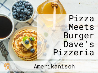 Pizza Meets Burger Dave's Pizzeria