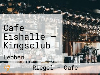 Cafe Eishalle — Kingsclub