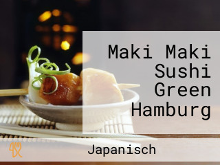 Maki Maki Sushi Green Hamburg