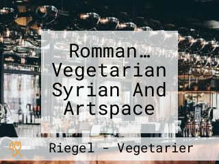 Romman… Vegetarian Syrian And Artspace