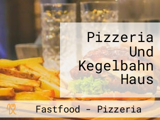 Pizzeria Und Kegelbahn Haus