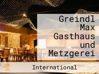 Greindl Max Gasthaus und Metzgerei