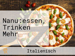 Nanu:essen, Trinken Mehr