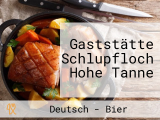Gaststätte Schlupfloch Hohe Tanne