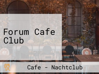 Forum Cafe Club