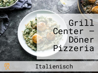 Grill Center — Döner Pizzeria
