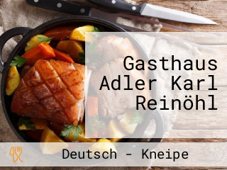 Gasthaus Adler Karl Reinöhl