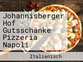 Johannisberger Hof · Gutsschänke Pizzeria Napoli